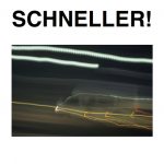 SCHNELLER!